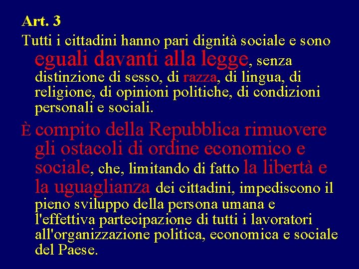 Art. 3 Tutti i cittadini hanno pari dignità sociale e sono eguali davanti alla