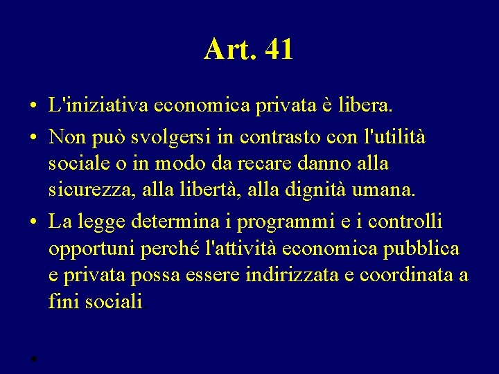 Art. 41 • L'iniziativa economica privata è libera. • Non può svolgersi in contrasto