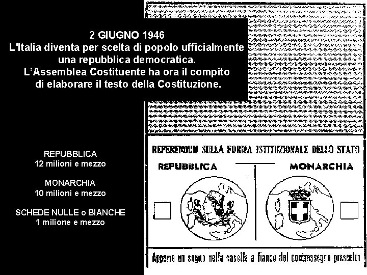 2 GIUGNO 1946 L'Italia diventa per scelta di popolo ufficialmente una repubblica democratica. L’Assemblea