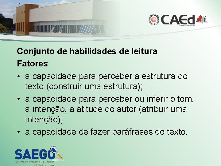 Conjunto de habilidades de leitura Fatores • a capacidade para perceber a estrutura do