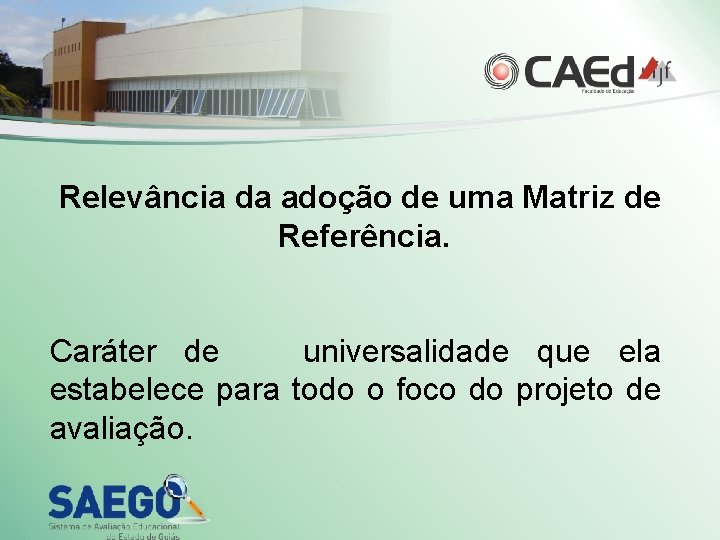 Relevância da adoção de uma Matriz de Referência. Caráter de universalidade que ela estabelece