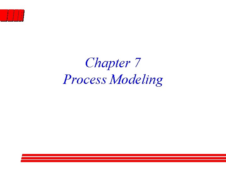 Chapter 7 Process Modeling 