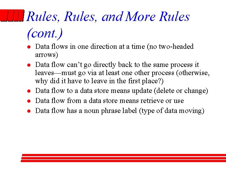 Rules, and More Rules (cont. ) l l l Data flows in one direction