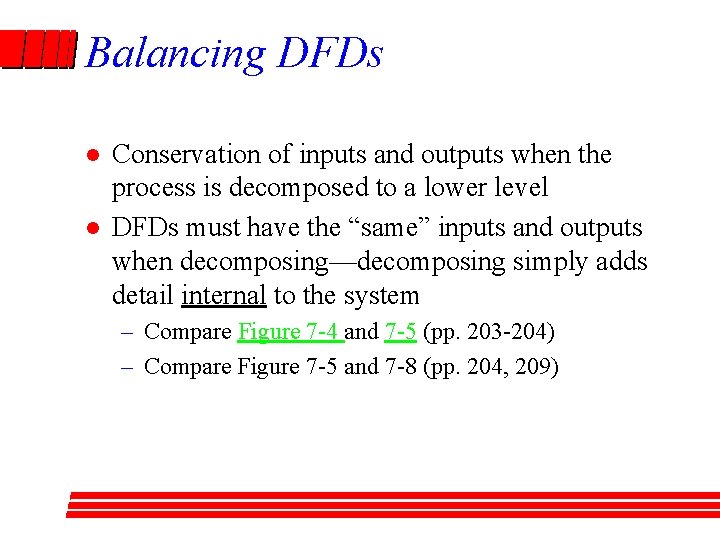 Balancing DFDs l l Conservation of inputs and outputs when the process is decomposed