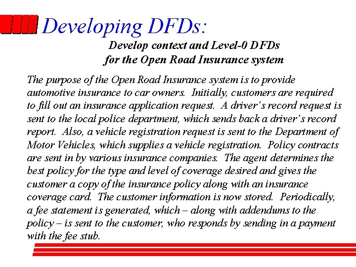 Developing DFDs: Develop context and Level-0 DFDs for the Open Road Insurance system The