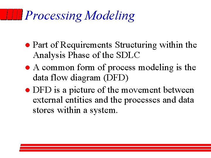 Processing Modeling Part of Requirements Structuring within the Analysis Phase of the SDLC l