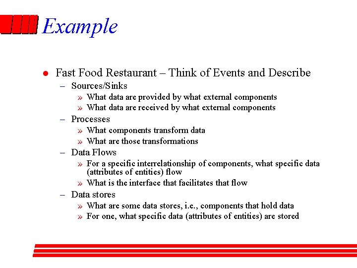 Example l Fast Food Restaurant – Think of Events and Describe – Sources/Sinks »