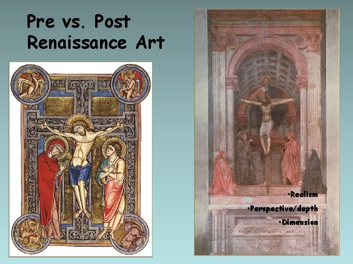 Pre vs. Post Renaissance Art • Realism • Perspective/depth • Dimension 