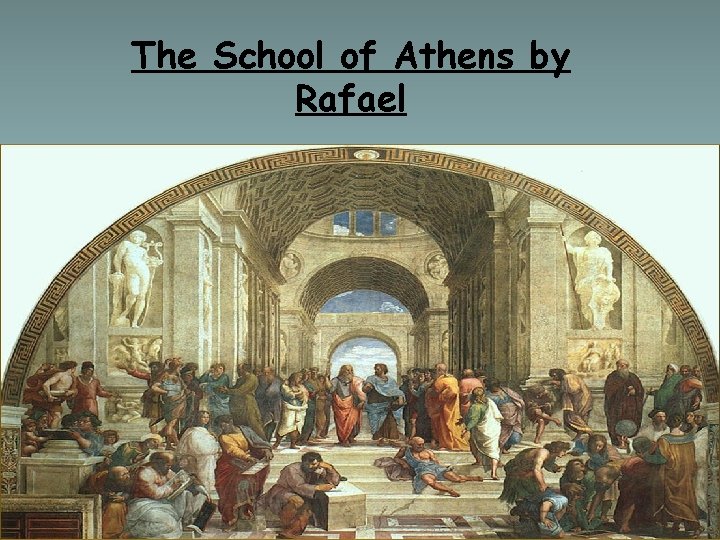 The School of Athens by Rafael 