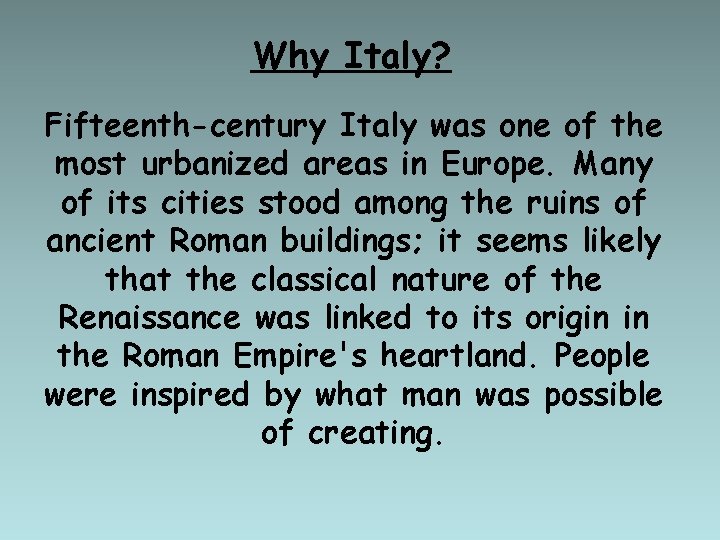 Why Italy? Fifteenth-century Italy was one of the most urbanized areas in Europe. Many