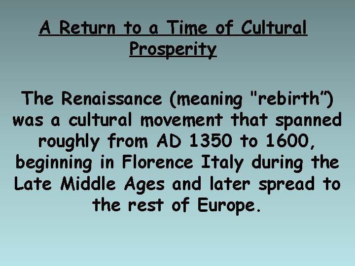 A Return to a Time of Cultural Prosperity The Renaissance (meaning "rebirth”) was a