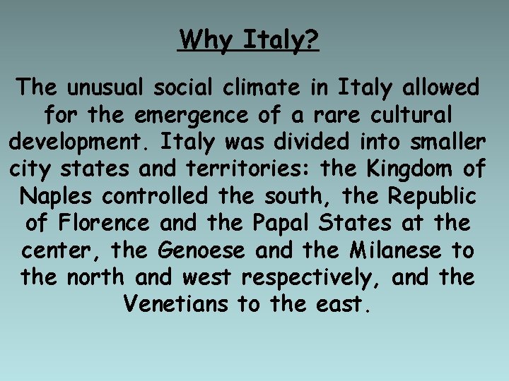 Why Italy? The unusual social climate in Italy allowed for the emergence of a