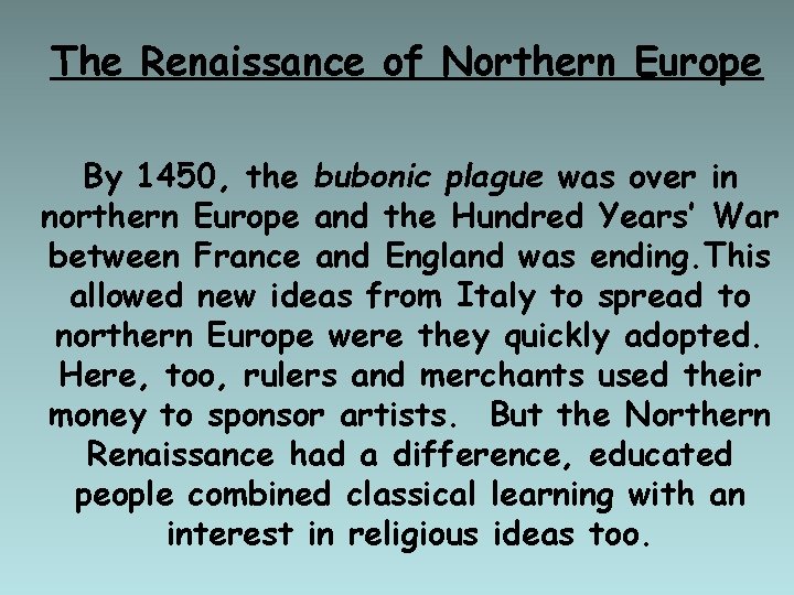 The Renaissance of Northern Europe By 1450, the bubonic plague was over in northern