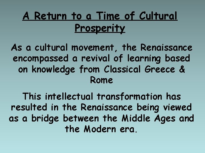 A Return to a Time of Cultural Prosperity As a cultural movement, the Renaissance