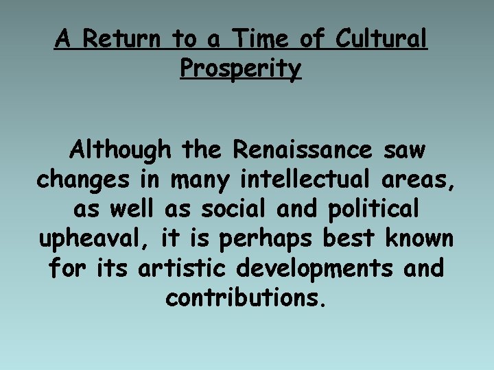 A Return to a Time of Cultural Prosperity Although the Renaissance saw changes in
