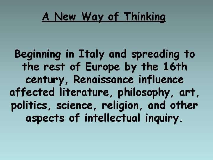 A New Way of Thinking Beginning in Italy and spreading to the rest of