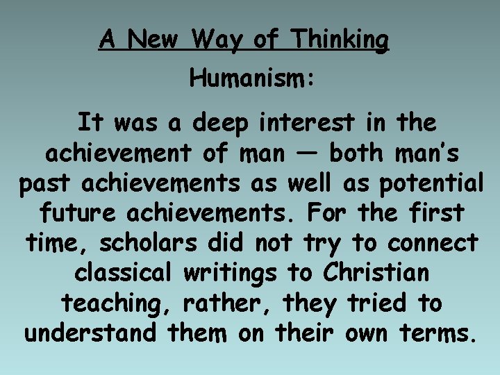 A New Way of Thinking Humanism: It was a deep interest in the achievement