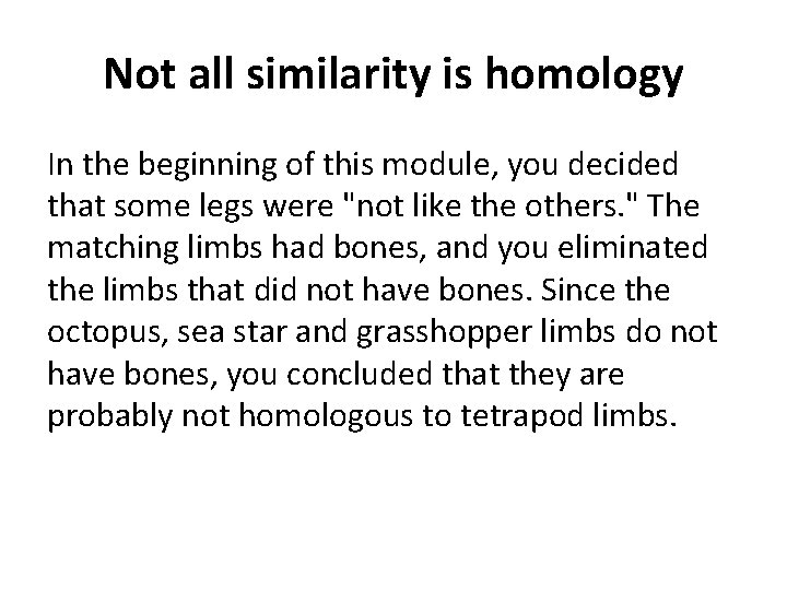 Not all similarity is homology In the beginning of this module, you decided that