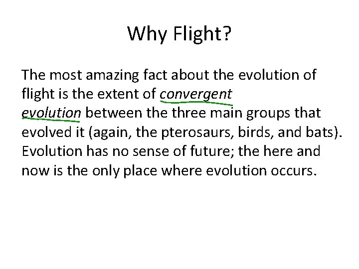 Why Flight? The most amazing fact about the evolution of flight is the extent