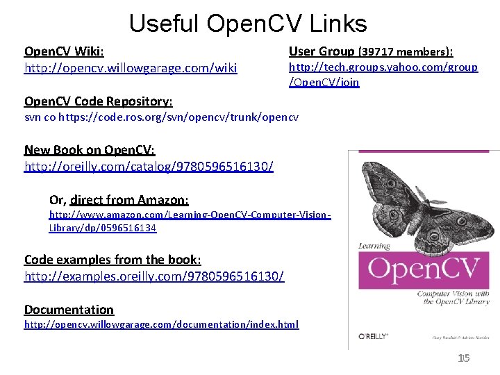 Useful Open. CV Links Open. CV Wiki: http: //opencv. willowgarage. com/wiki User Group (39717