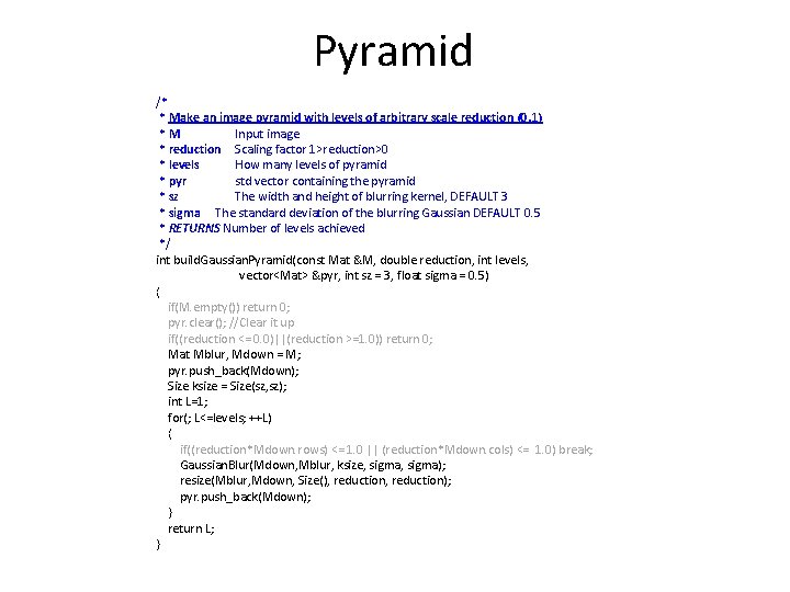 Pyramid /* * Make an image pyramid with levels of arbitrary scale reduction (0,