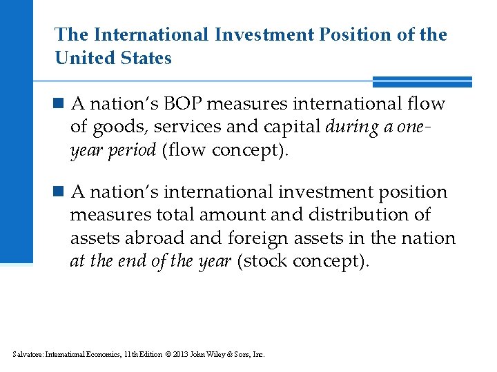 The International Investment Position of the United States n A nation’s BOP measures international