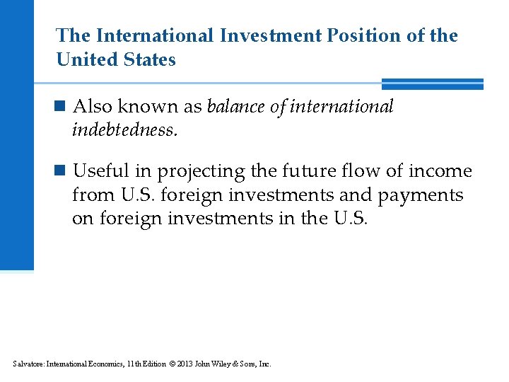 The International Investment Position of the United States n Also known as balance of