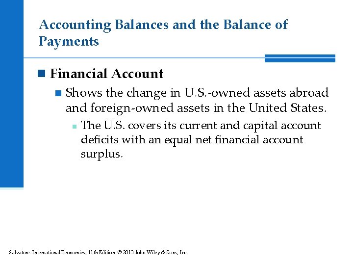 Accounting Balances and the Balance of Payments n Financial Account n Shows the change