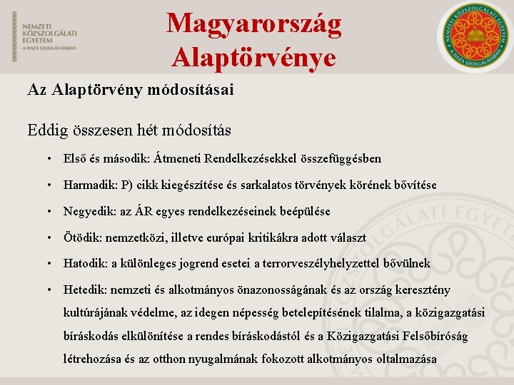 Magyarország Alaptörvénye Az Alaptörvény módosításai Eddig összesen hét módosítás • Első és második: Átmeneti