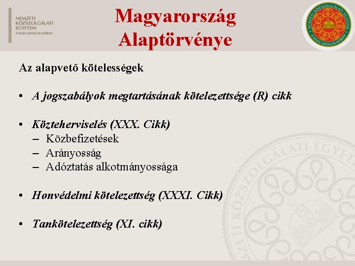 Magyarország Alaptörvénye Az alapvető kötelességek • A jogszabályok megtartásának kötelezettsége (R) cikk • Közteherviselés