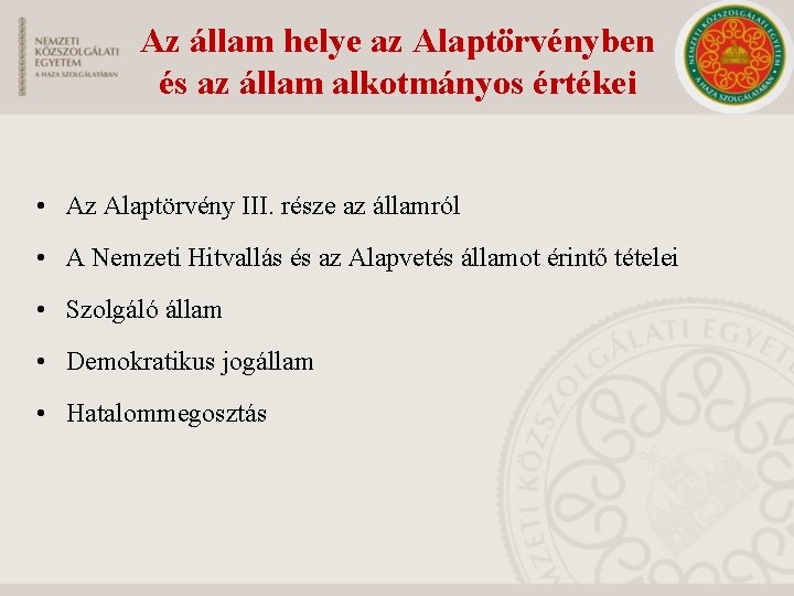 Az állam helye az Alaptörvényben és az állam alkotmányos értékei • Az Alaptörvény III.