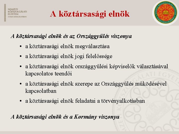 A köztársasági elnök és az Országgyűlés viszonya • a köztársasági elnök megválasztása • a