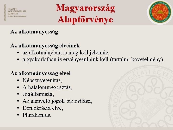 Magyarország Alaptörvénye Az alkotmányosság elveinek • az alkotmányban is meg kell jelennie, • a