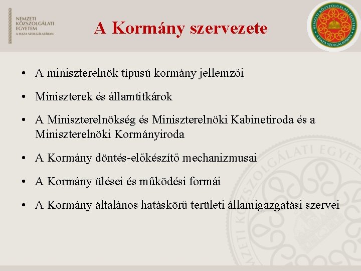 A Kormány szervezete • A miniszterelnök típusú kormány jellemzői • Miniszterek és államtitkárok •