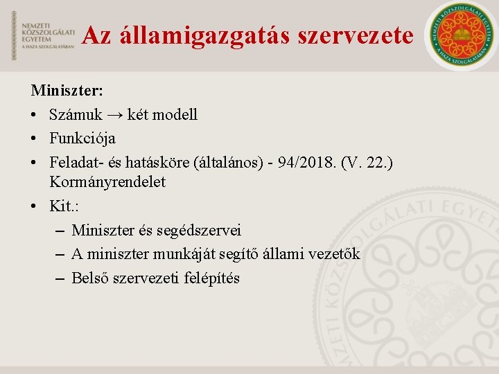 Az államigazgatás szervezete Miniszter: • Számuk → két modell • Funkciója • Feladat- és