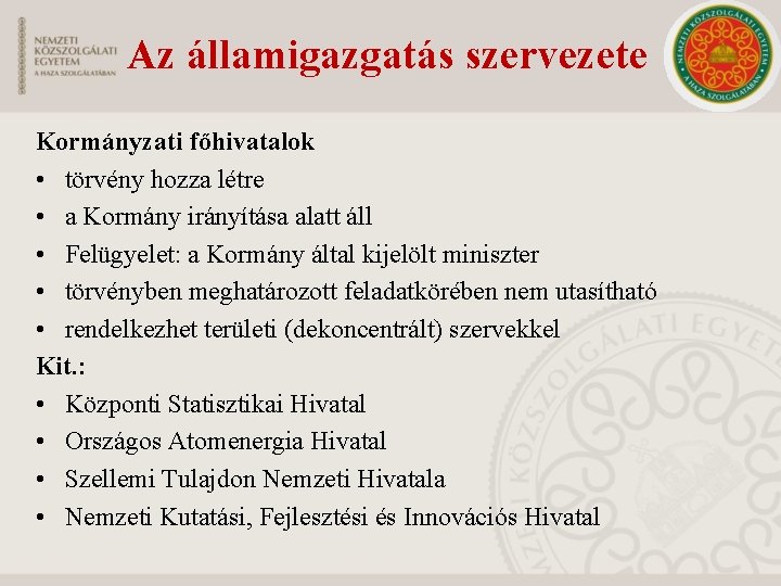 Az államigazgatás szervezete Kormányzati főhivatalok • törvény hozza létre • a Kormány irányítása alatt