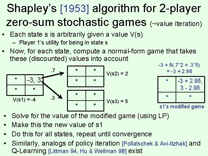 Shapley’s [1953] algorithm for 2 -player zero-sum stochastic games (~value iteration) • Each state