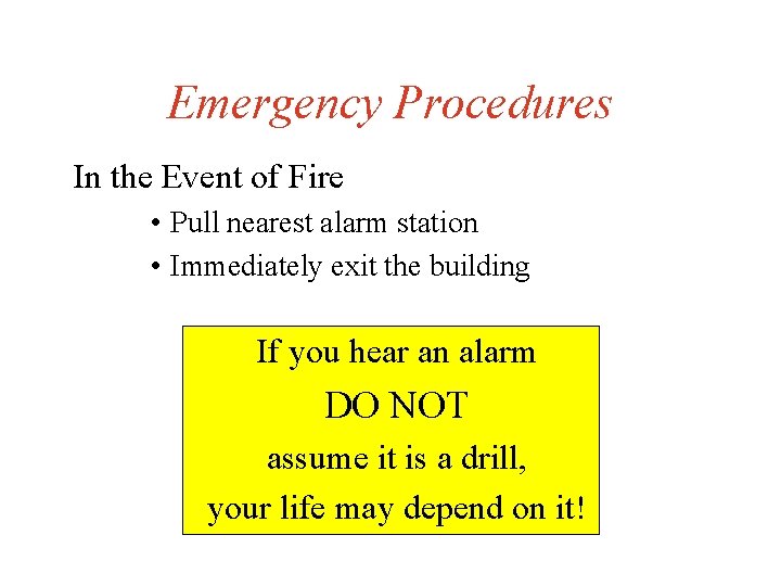 Emergency Procedures In the Event of Fire • Pull nearest alarm station • Immediately