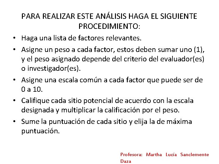 PARA REALIZAR ESTE ANÁLISIS HAGA EL SIGUIENTE PROCEDIMIENTO: • Haga una lista de factores PARA REALIZAR ESTE ANÁLISIS HAGA EL SIGUIENTE PROCEDIMIENTO: • Haga una lista de factores