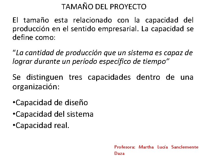 TAMAÑO DEL PROYECTO El tamaño esta relacionado con la capacidad del producción en el TAMAÑO DEL PROYECTO El tamaño esta relacionado con la capacidad del producción en el