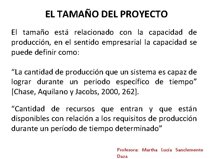 EL TAMAÑO DEL PROYECTO El tamaño está relacionado con la capacidad de producción, en EL TAMAÑO DEL PROYECTO El tamaño está relacionado con la capacidad de producción, en