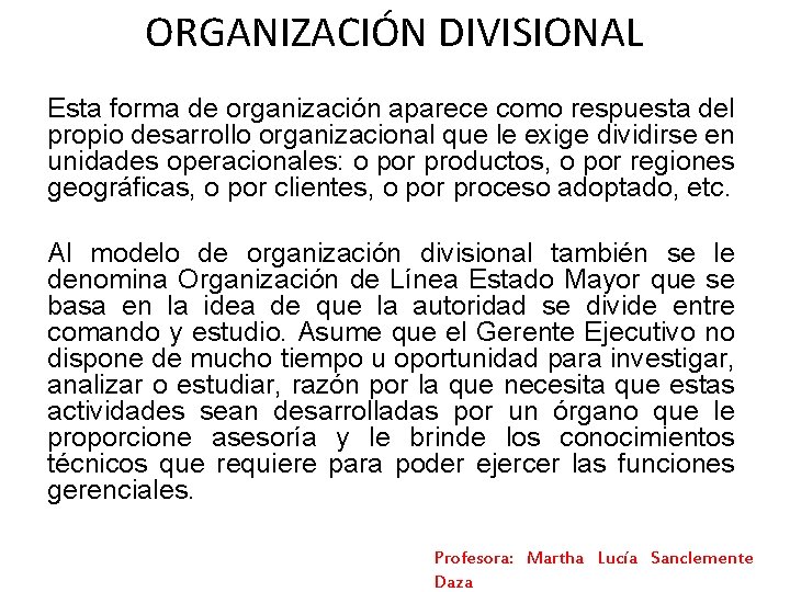 ORGANIZACIÓN DIVISIONAL Esta forma de organización aparece como respuesta del propio desarrollo organizacional que ORGANIZACIÓN DIVISIONAL Esta forma de organización aparece como respuesta del propio desarrollo organizacional que