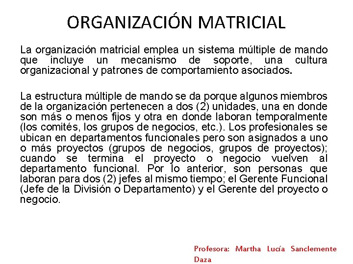 ORGANIZACIÓN MATRICIAL La organización matricial emplea un sistema múltiple de mando que incluye un ORGANIZACIÓN MATRICIAL La organización matricial emplea un sistema múltiple de mando que incluye un