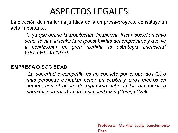 ASPECTOS LEGALES La elección de una forma jurídica de la empresa-proyecto constituye un acto ASPECTOS LEGALES La elección de una forma jurídica de la empresa-proyecto constituye un acto