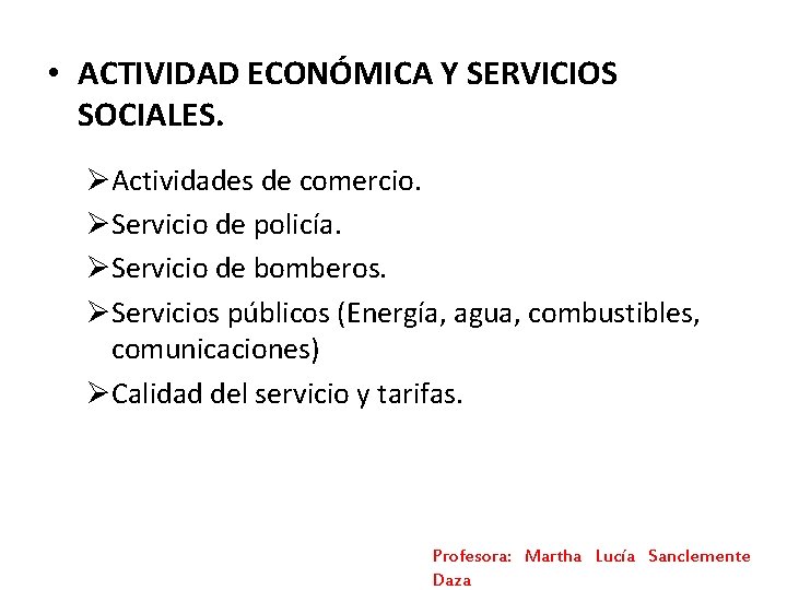 • ACTIVIDAD ECONÓMICA Y SERVICIOS SOCIALES. ØActividades de comercio. ØServicio de policía. ØServicio • ACTIVIDAD ECONÓMICA Y SERVICIOS SOCIALES. ØActividades de comercio. ØServicio de policía. ØServicio