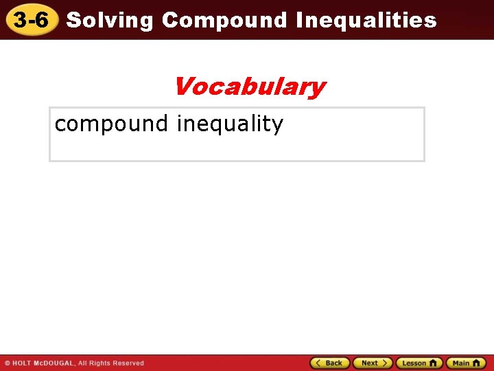 3 -6 Solving Compound Inequalities Vocabulary compound inequality 