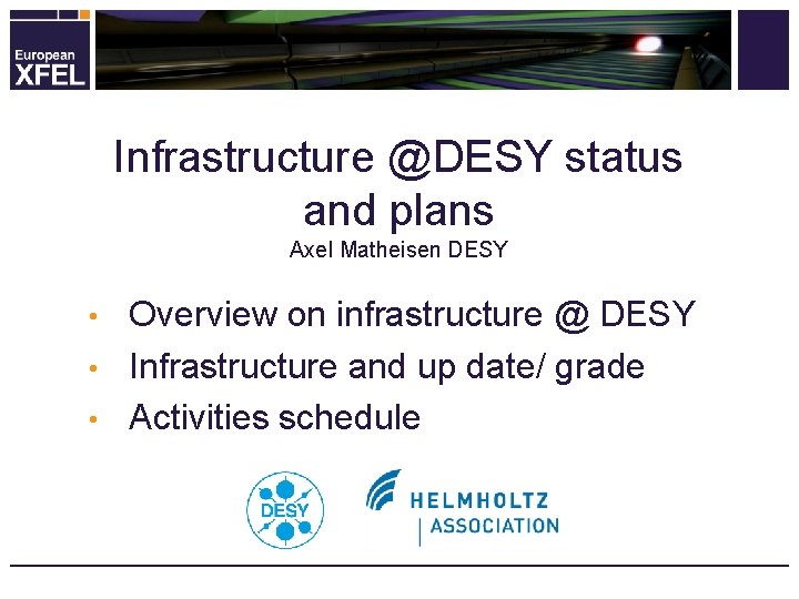 Infrastructure @DESY status and plans Axel Matheisen DESY Overview on infrastructure @ DESY •