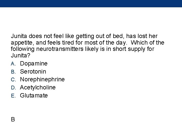 Junita does not feel like getting out of bed, has lost her appetite, and
