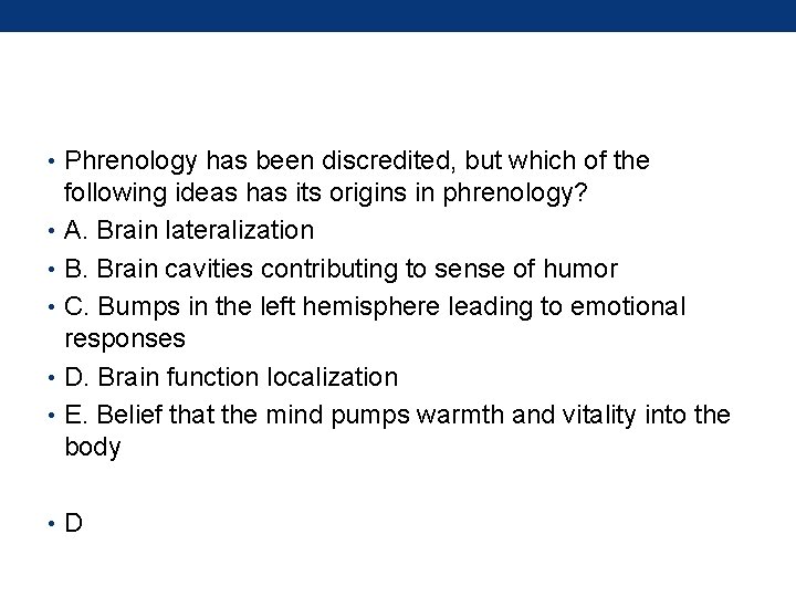  • Phrenology has been discredited, but which of the following ideas has its