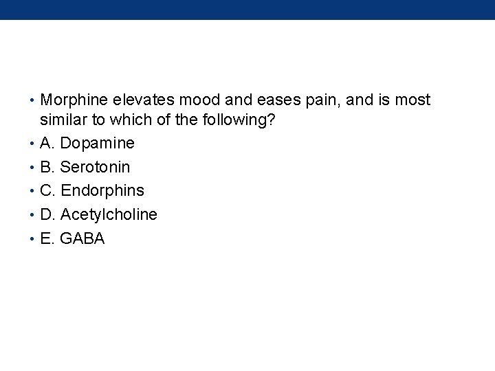  • Morphine elevates mood and eases pain, and is most similar to which